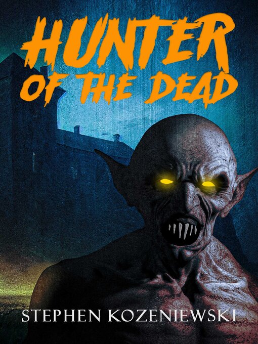 Title details for Hunter of the Dead by Stephen Kozeniewski - Available